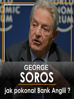 cover image of George Soros. Jak pokonał Bank Anglii i zarobił na kryzysie azjatyckim